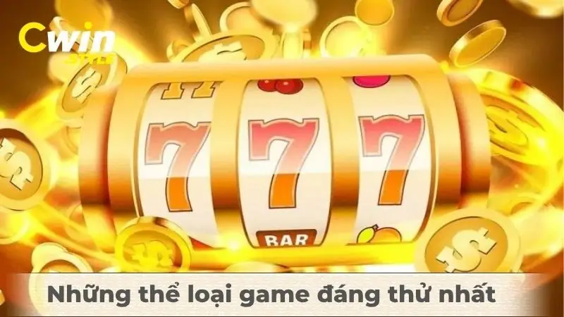 Những thể loại game đáng thử nhất tại slot game Cwin